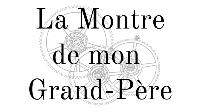 La Montre de mon Grand-Père